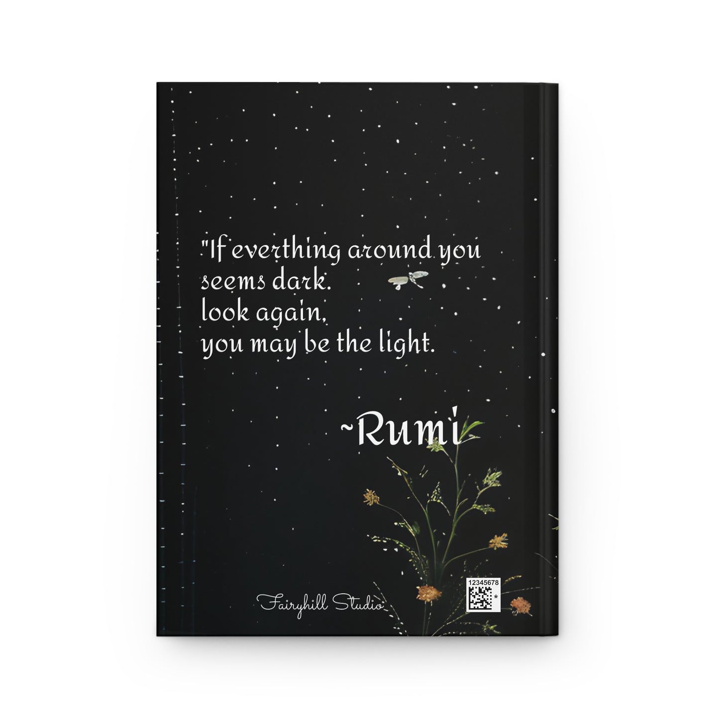 Hardcover Journal Matte - Rumi Spiritual Quote 'If everything around you seems dark look again, you may be the light' by Fairyhill Studio
