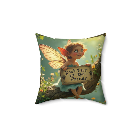 Square Pillow - "Don't Piss Off the Fairies"  Fairy Art Quote  by Fairyhill Studio