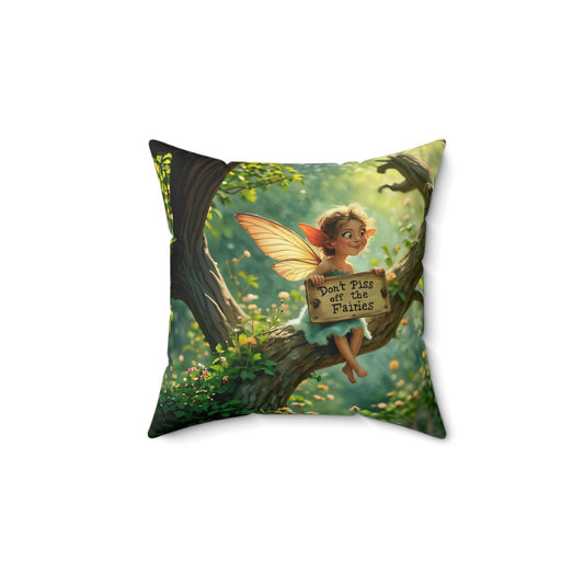 Square Pillow - "Don't Piss Off the Fairies" quote Fairy Art by Fairyhill Studio