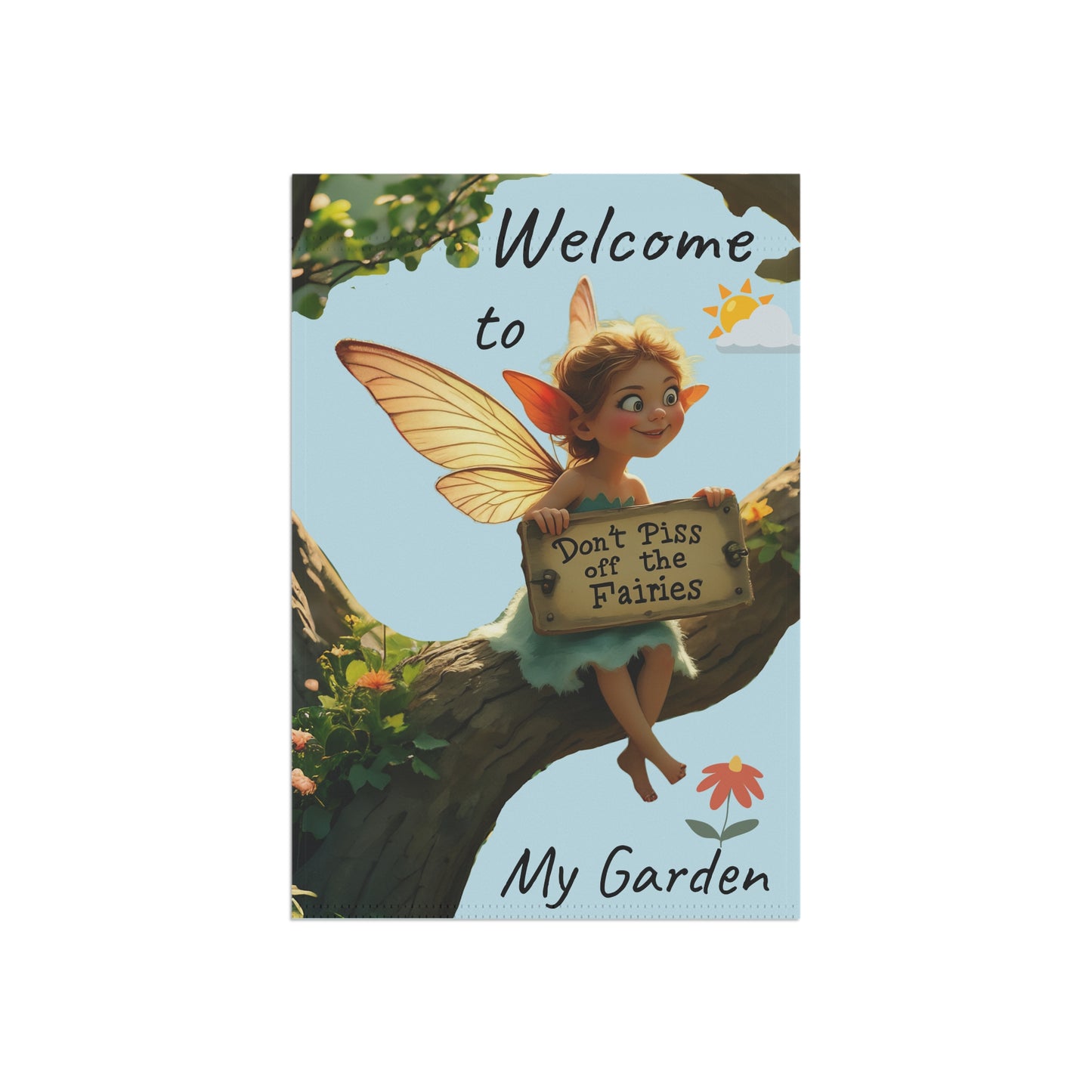 "Don't piss off the Fairies Banner - Welcome to My Garden Outdoor Decor