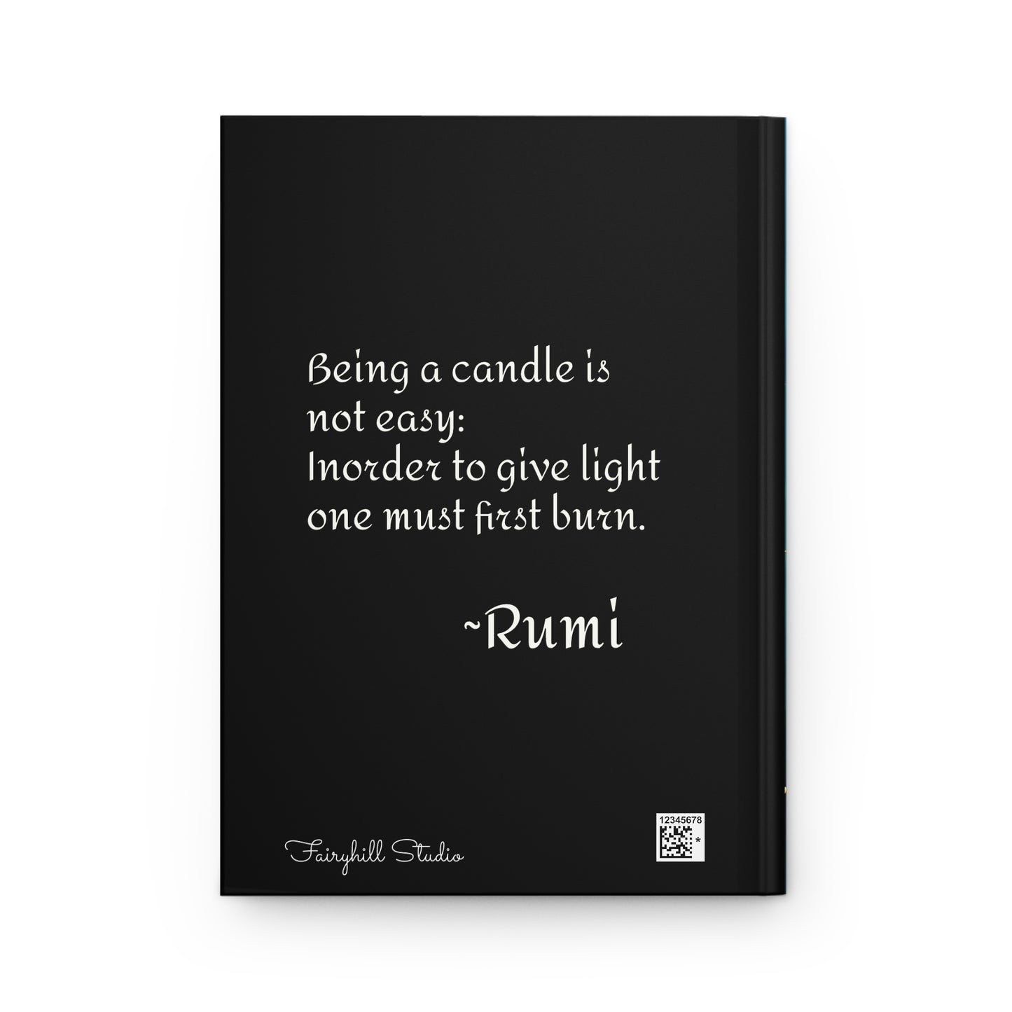 Hardcover Journal - Rumi Spiritual Quote 'Being a Candle Is Not Easy' Art by Fairyhill Studio