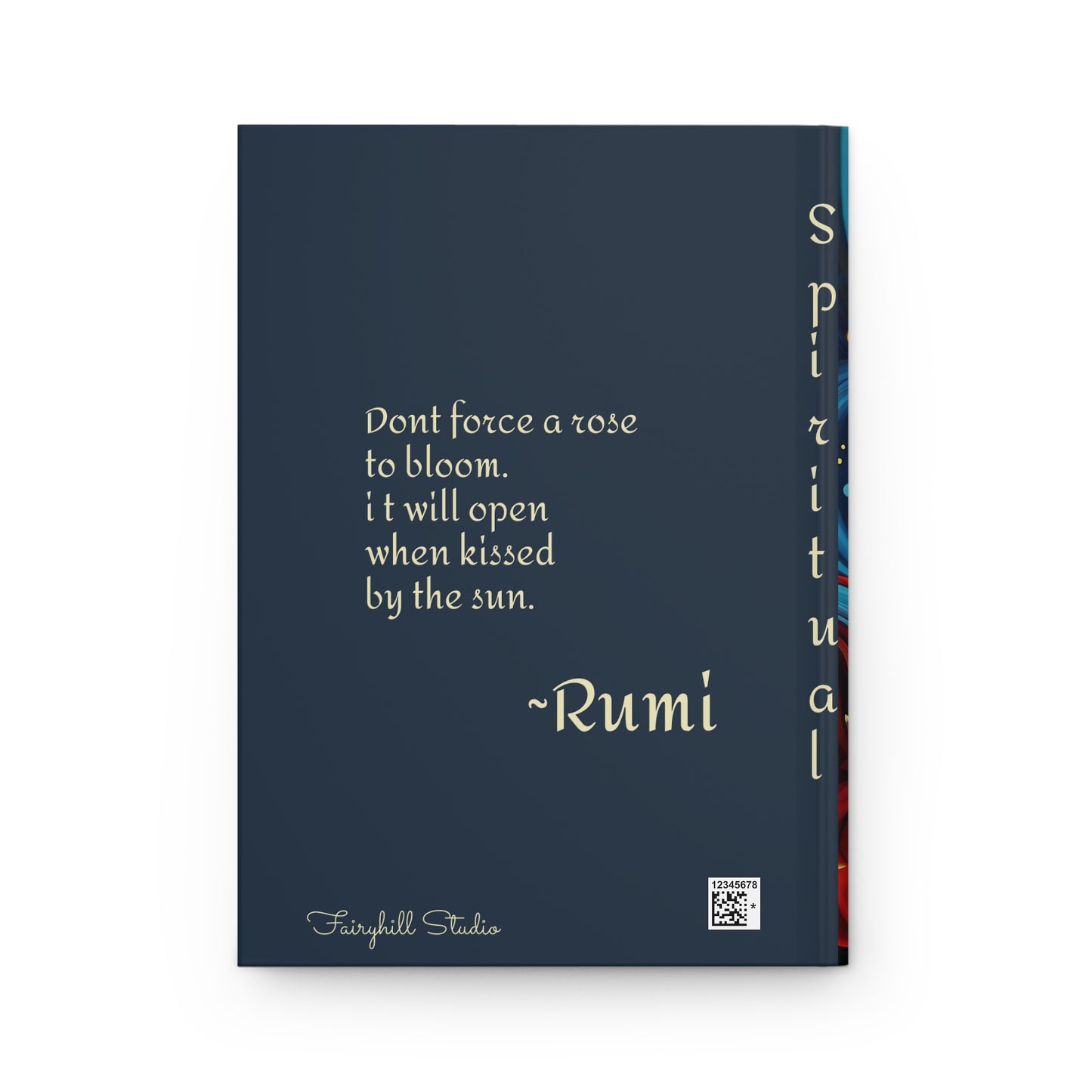 Rumi Spiritual "Dont force a rose to bloom.It will open when kissed by the sun."Quote Hardcover Journal art by Fairyhill Studio