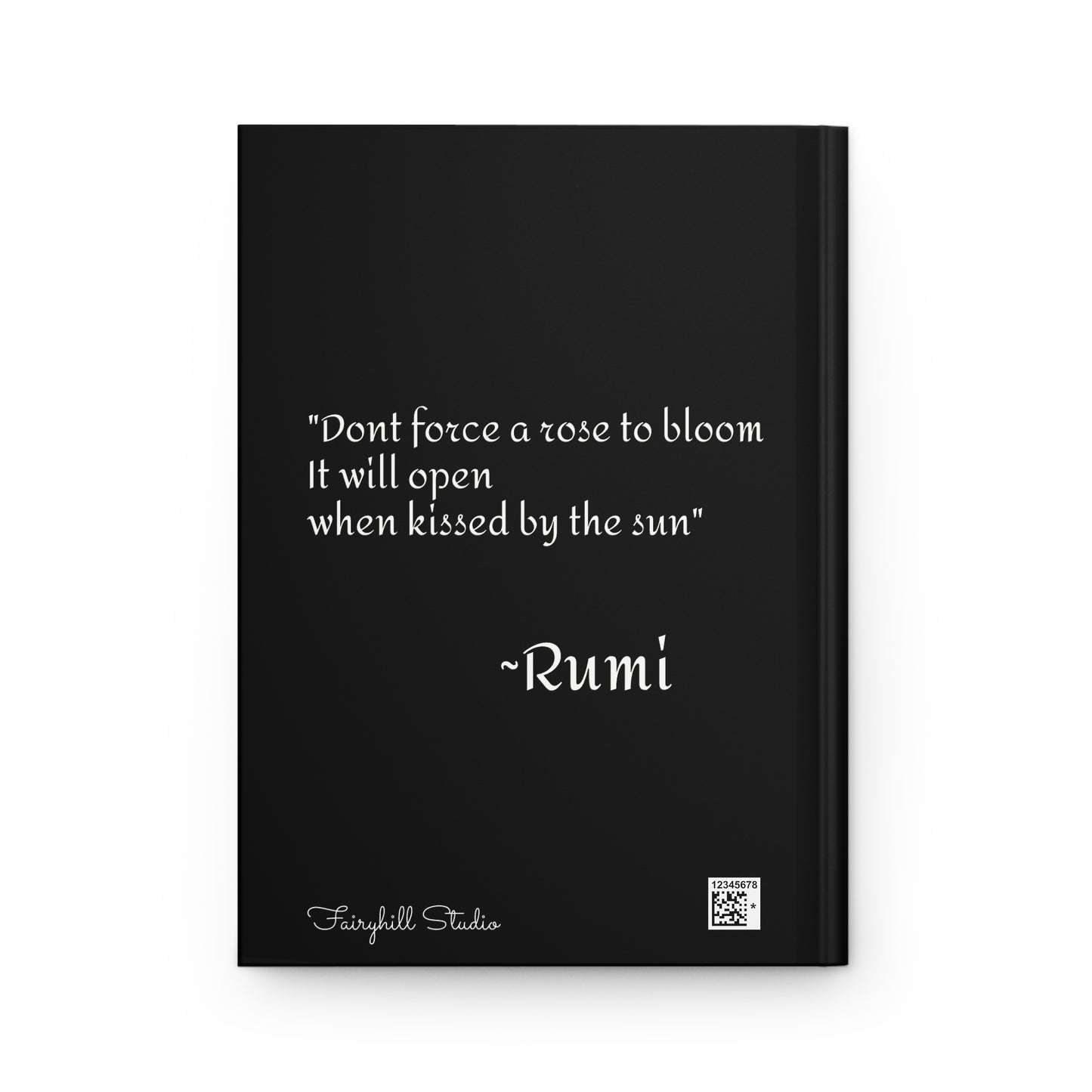 Hardcover Journal - Rumi Spiritual Quote 'Don't Force a Rose to Bloom' Journal